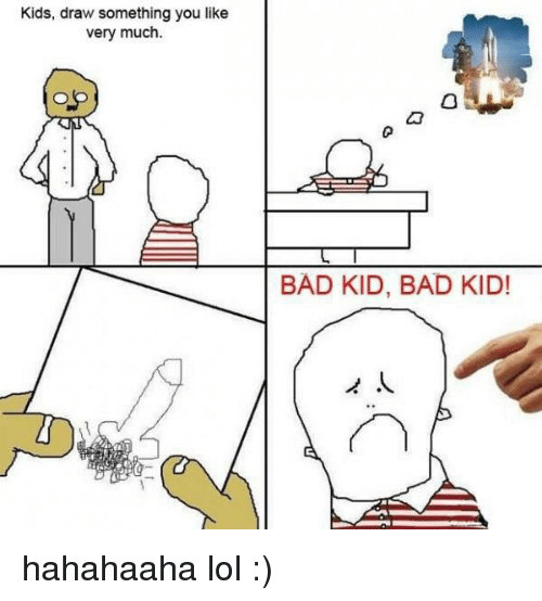 500x554 kids draw something you like very much bad kid bad kid! hahahaaha - Bad Kid Drawings