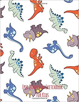 260x335 epic dinosaurs sketch book for kids blank paper for drawing - Dinosaurs For Kids Drawing
