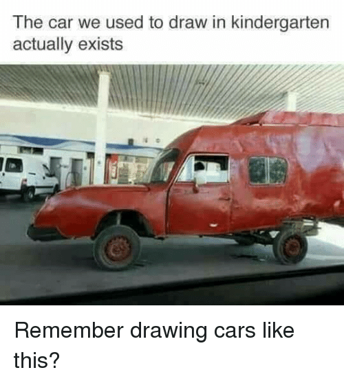 500x554 The Car We Used To Draw In Kindergarten Actually Exists Remember - Drawing In The Car