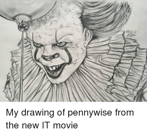 500x458 my drawing of pennywise from the new it movie dank meme on sizzle - Drawing Movie