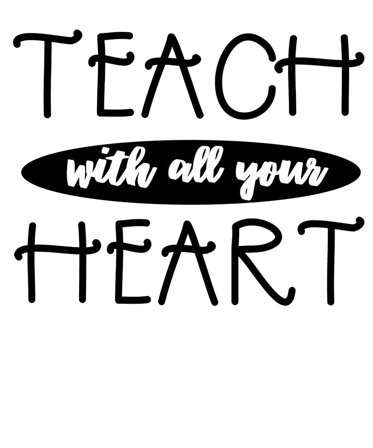 750x900 Teacher Gift Teach With All Your Heart Drawing - Drawing Of A Teacher Teaching