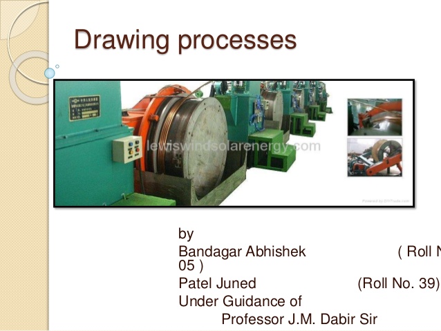 638x479 Drawing Processes In Manufacturing - Drawing Process