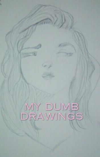 352x550 Some Of My Dumb Drawings - Dumb Drawings