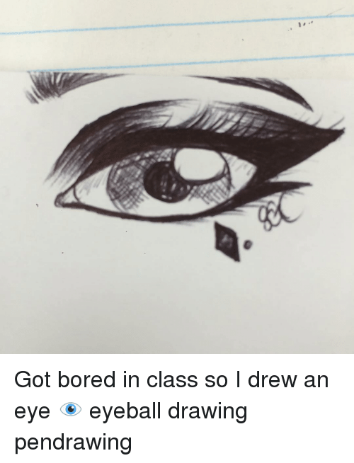 500x654 got bored in class so i drew an eye eyeball drawing pendrawing - Eyeball Drawing Images