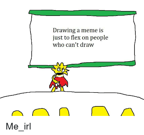 500x467 drawing a meme is just to flex on people who can't draw flexing - Flex Drawing