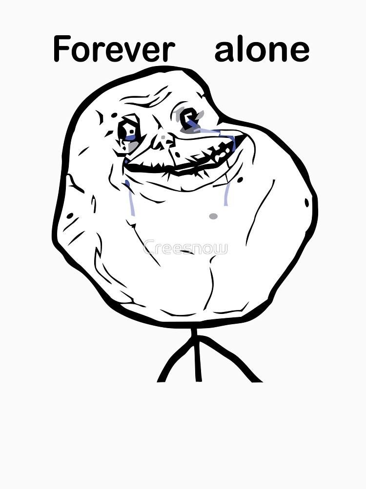 750x1000 forever alone meme t shirt - Forever Alone Drawing