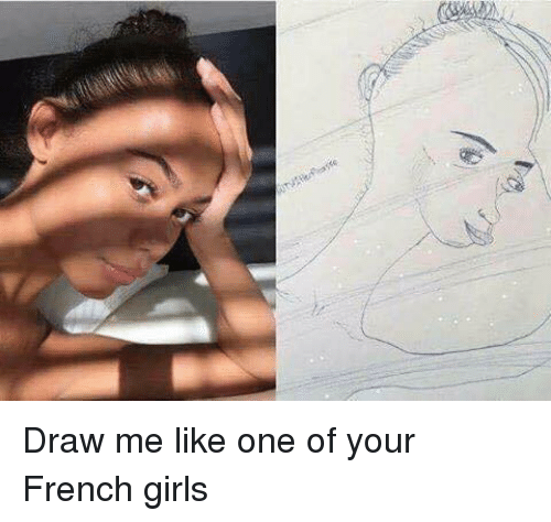 500x474 Draw Me Like One Of Your French Girls Meme On Me Me - French Girl Drawing