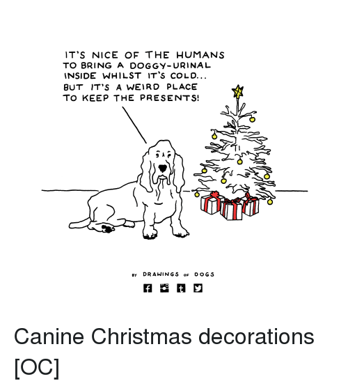 500x557 It's Nice Of The Humans To Bring A Do Urinal Inside Whilst It - Funny Christmas Drawings