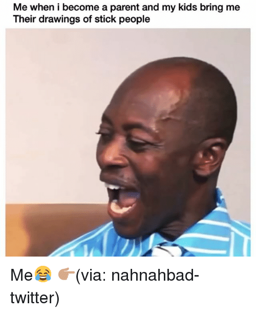 500x610 me when i become a parent and my kids bring me their drawings - Funny Drawings Of People