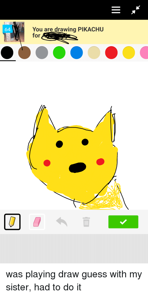 500x999 You Are Drawing Pikachu For Pikachu Meme On Me Me - Guess My Drawing