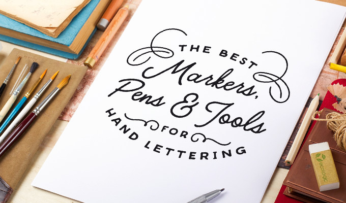 680x400 The Best Markers, Pens, And Tools For Hand Lettering Creative - Handwriting Drawing