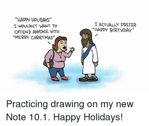 500x422 happr holidays i wouldn't want to offend anyone with merry - Happy Holidays Drawing