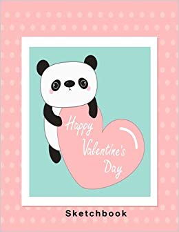 260x336 Happy Valentine's Day Blank Sketchbook, Panda Cover Pages - Happy Valentines Day Drawings