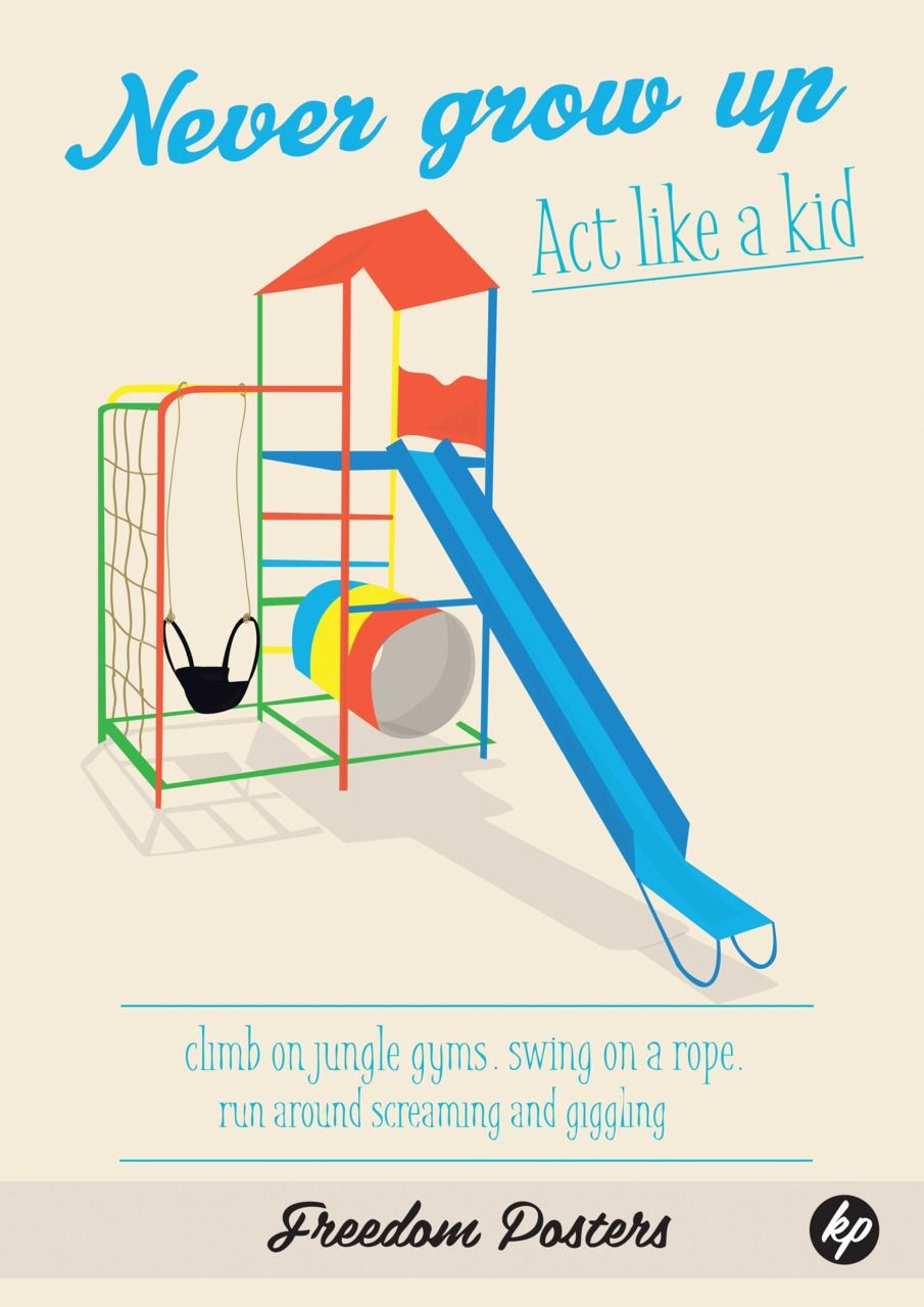 905x1280 Freedom Poster About Just Act Like A Kid And Feel Free This Was - Jungle Gym Drawing