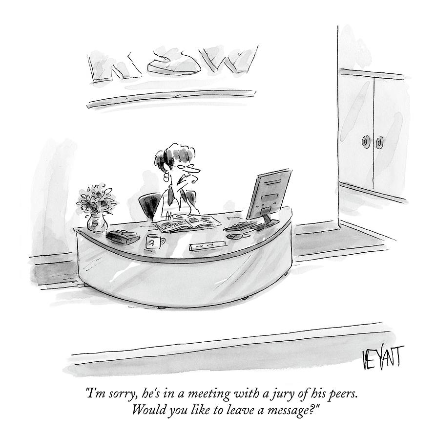 893x900 I'm Sorry, He's In A Meeting With A Jury Drawing - Jury Drawing