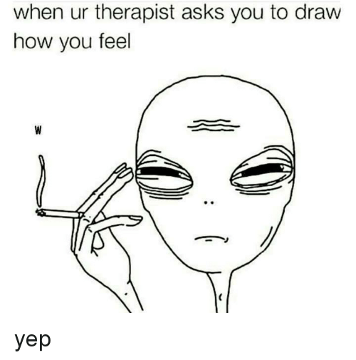 500x505 When Ur Therapist Asks You To Draw How You Feel Yep Drawings - Meme Drawings