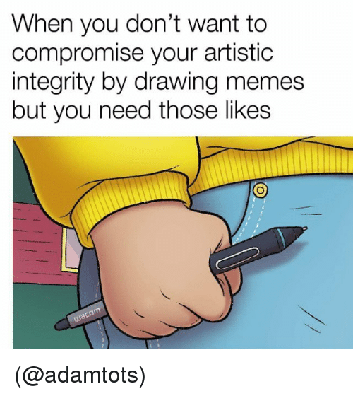 500x560 When You Don't Want To Compromise Your Artistic Integrity - Meme Drawings