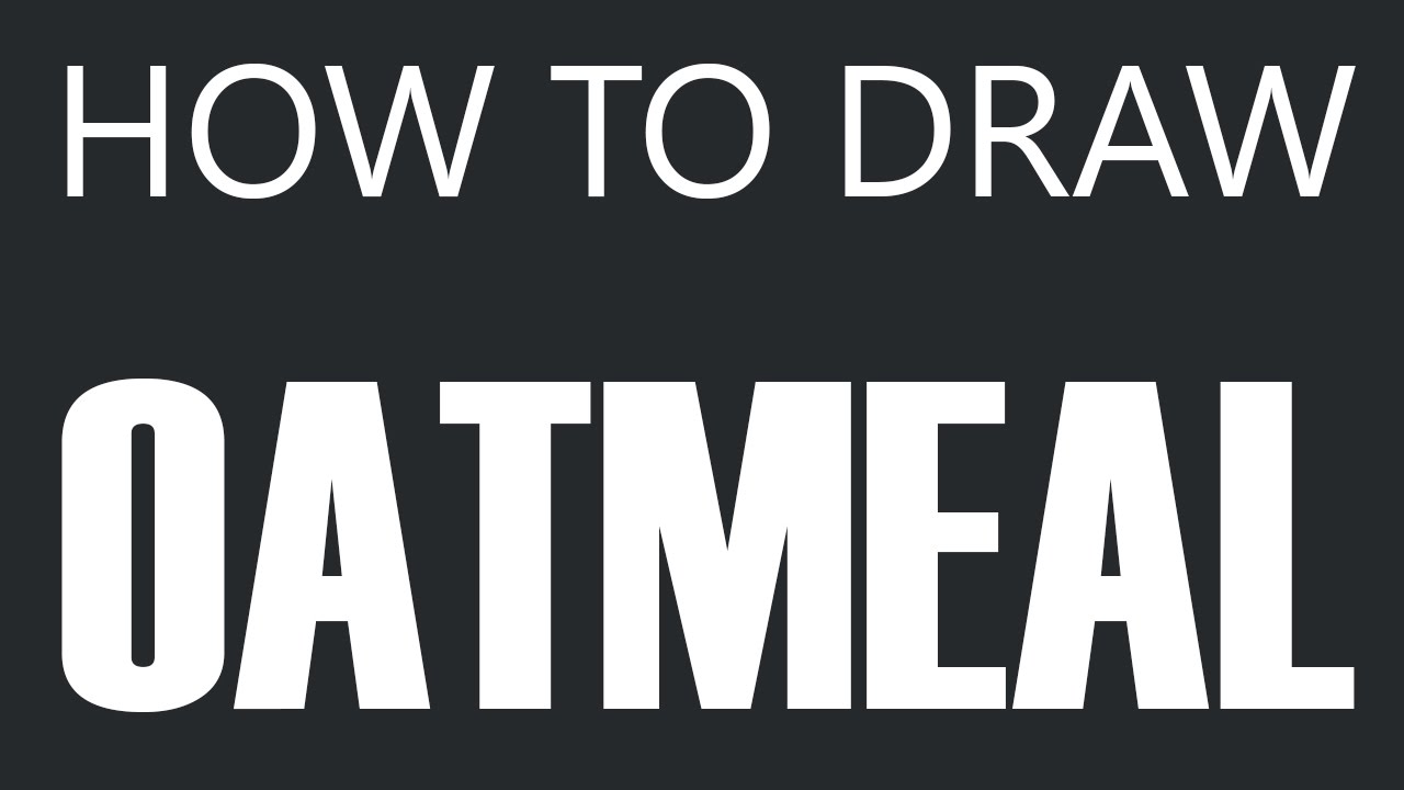 1280x720 how to draw oatmeal - Oatmeal Drawing