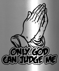 190x228 only god can judge me travel mug spreadshirt - Only God Can Judge Me Drawings