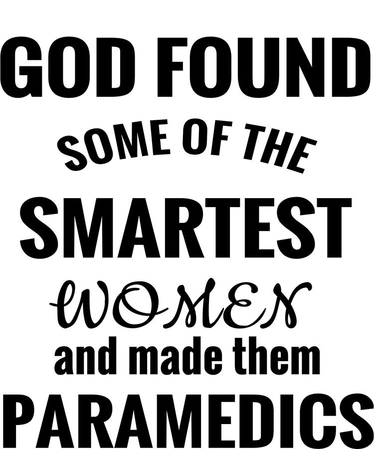 750x900 woman paramedic god found the smartest woman and made - Paramedic Drawing