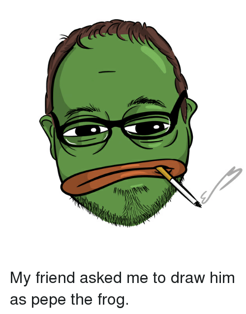 500x638 my friend asked me to draw him as pepe the frog pepe the frog - Pepe Frog Drawing