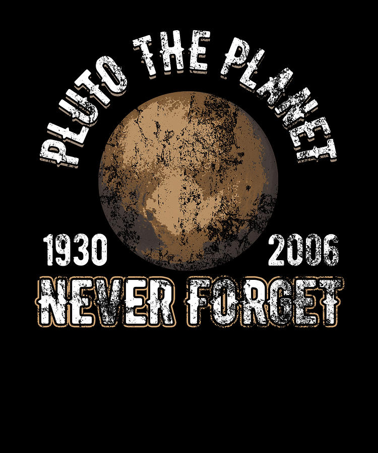750x900 Pluto The Planet Never Forget Distressed Drawing - Pluto Planet Drawing