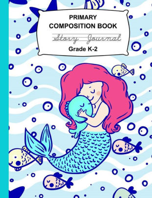 311x406 primary composition book story journal grade k mermaid notebook - Primary Drawing