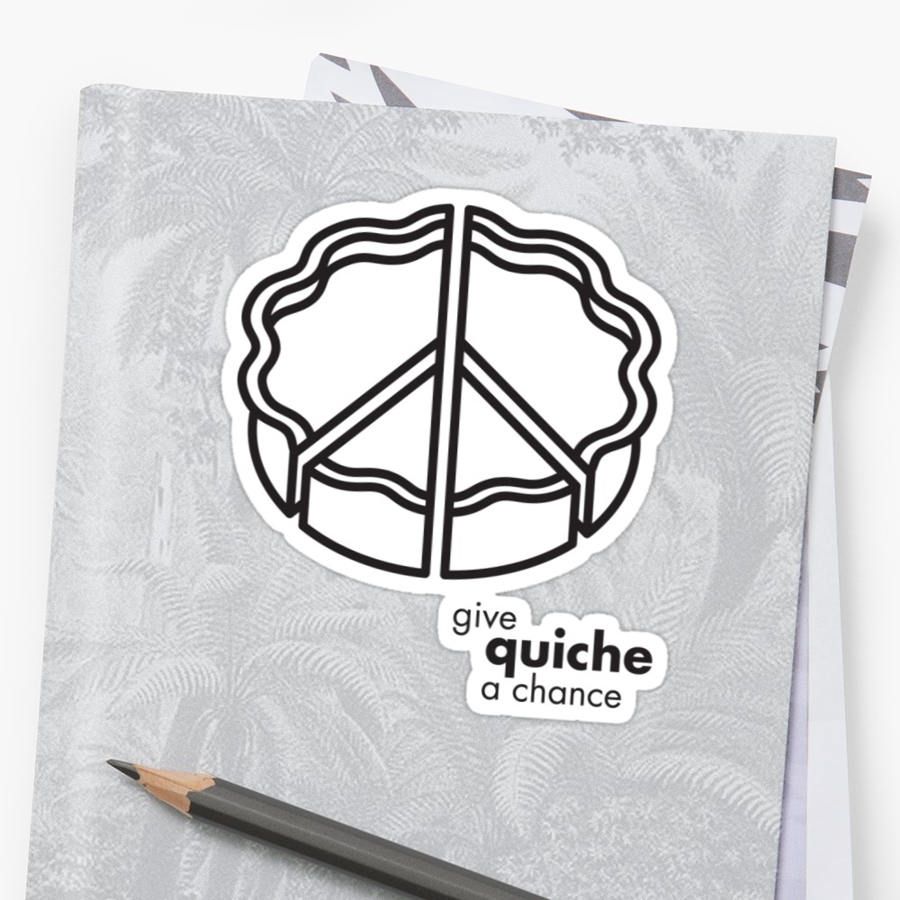 1000x1000 give quiche a chance sticker - Quiche Drawing