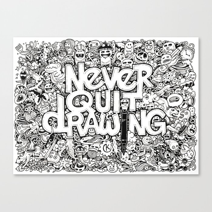 700x700 never quit drawing canvas print - Quit Drawing