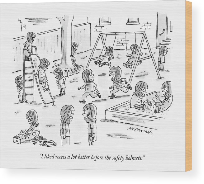 655x591 i liked recess a lot better before the safety wood print - Recess Drawing