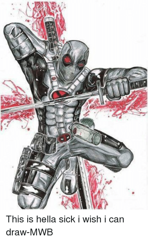 500x816 this is hella sick i wish i can draw mwb deadpool meme on me me - Sick Drawings