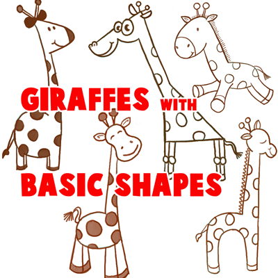 400x400 big guide to drawing cartoon giraffes with basic shapes for kids - Simple Drawing For Kids Using Shapes