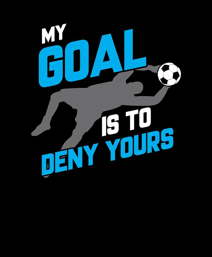 743x900 my goal is to deny yours soccer goalie drawing - Soccer Goalie Drawing