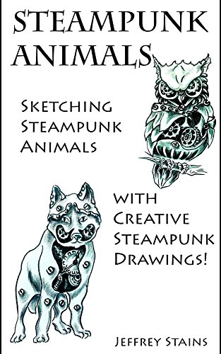 313x500 Steampunk Animals Sketching Steampunk Animals With Creative - Steampunk Drawings