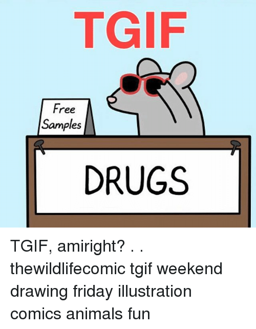 500x642 tgif free samples drugs tgif amiright thewildlifecomic tgif - Tgif Drawing