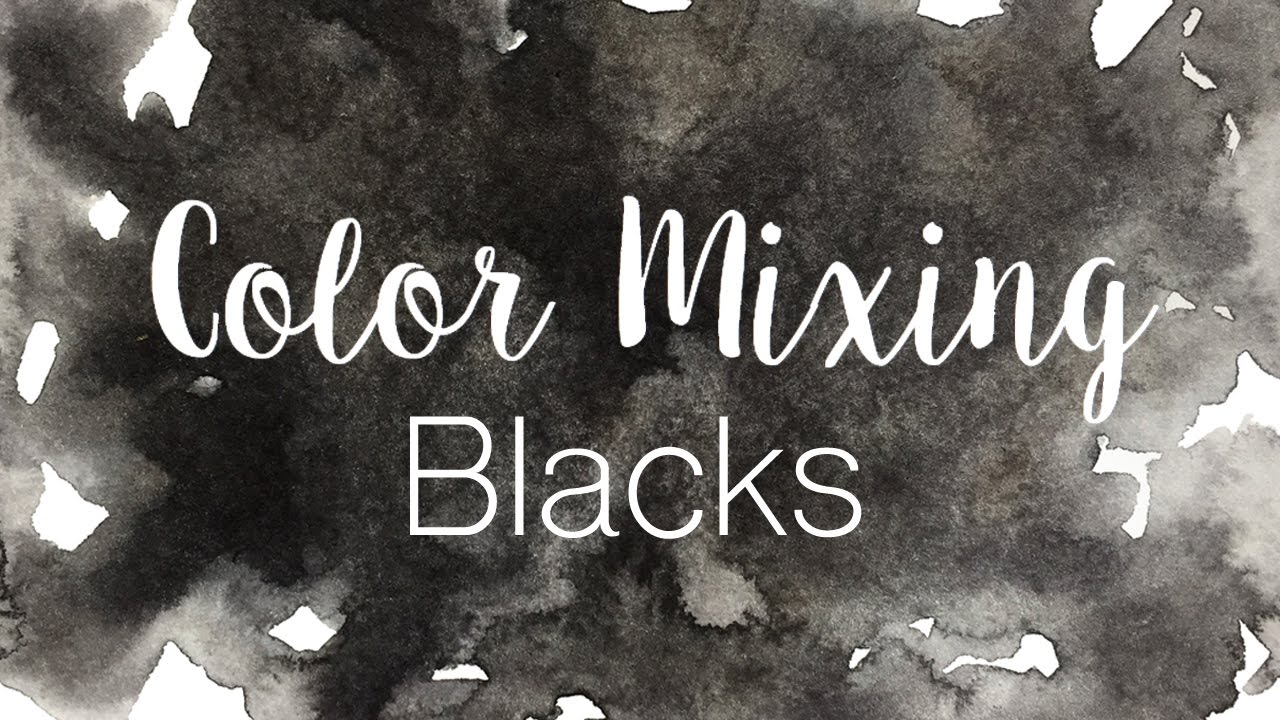 1280x720 Color Mixing Series Blacks How To Mix Blacks In Watercolor - Black Watercolor