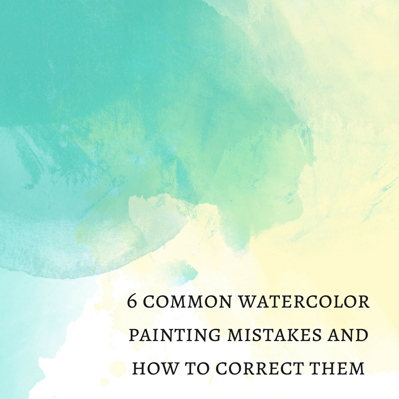 800x800 6 Common Watercolor Painting Mistakes And How To Correct Them - Color Watercolor