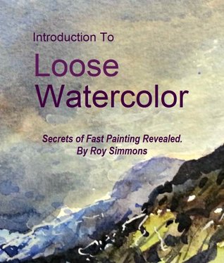 318x374 Introduction To Loose Watercolor Secrets Of Fast Painting - Fast Watercolor