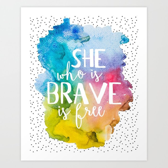 700x700 She Who Is Brave Is Free Watercolor And Confetti Dots Art Print By - Free Watercolor Art