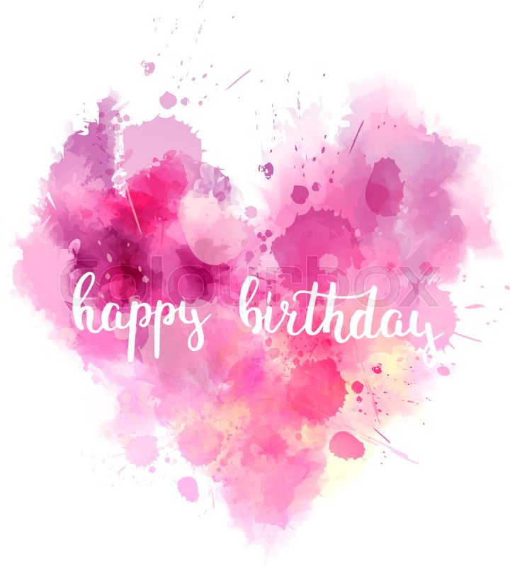 720x800 Watercolor Imitation Heart With Handwritten Modern Calligraphy - Happy Birthday Watercolor