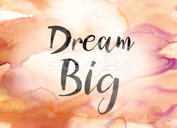 600x436 Dream Big Colorful Watercolor And Ink Word Art Stock Photo Jason - Ink Over Watercolor