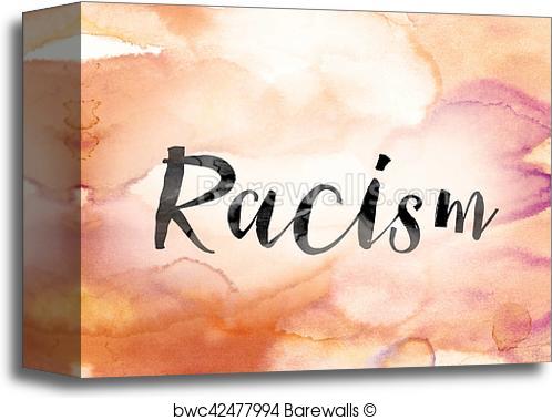 498x379 Canvas Print Of Racism Colorful Watercolor And Ink Word Art - Ink Over Watercolor