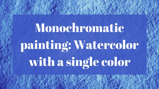 560x315 What Is Monochromatic Painting In Watercolor Watercolor Planet - Monochromatic Watercolor Paintings