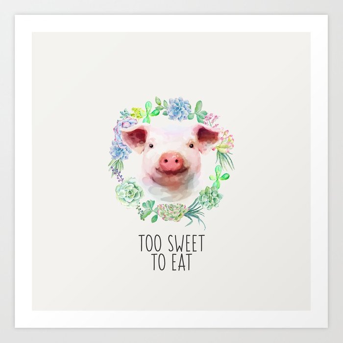 700x700 Too Sweet To Eat Vegan Statement Pig Watercolor Art Print By - Pig Watercolor