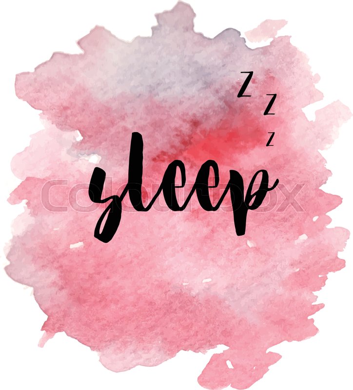 724x800 Quote Sleep On Pink Watercolor Strokes Background. Modern - Watercolor Background For Calligraphy