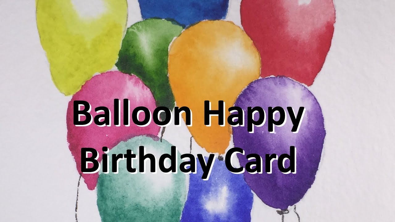 1280x720 How To Paint A Birthday Card Of Balloons In Watercolor Tutorial - Watercolor Balloons
