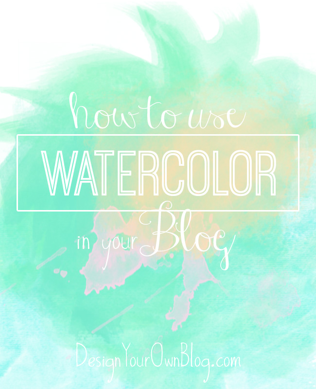 650x800 How To Use Watercolor In Your Blog - Watercolor Blog