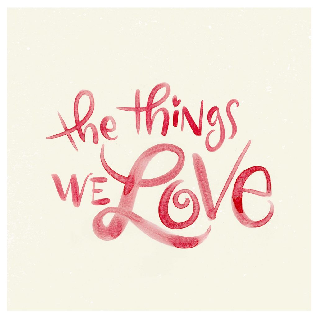 1024x1024 The Things We Love Watercolor Calligraphy And Illustration - Watercolor Calligraphy