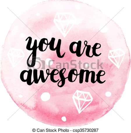 450x458 You Are Awesome, Modern Calligraphy Poster, Hand Drawn Ink - Watercolor Calligraphy Background