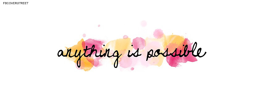 851x315 Anything Is Possible Watercolor Quote Facebook Cover - Watercolor Cover Photo